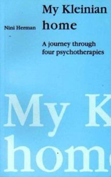 Paperback My Kleinian Home: A Journey Through Four Psychotherapies Book