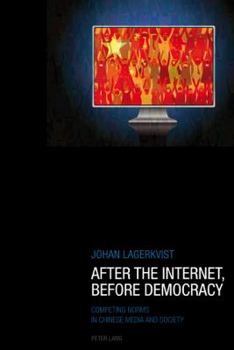 Paperback After the Internet, Before Democracy: Competing Norms in Chinese Media and Society Book