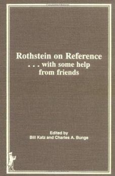 Hardcover Rothstein on Reference: . . . with Some Help from Friends Book