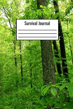 Survival Journal: Outdoor Survival Notebook To Document Food Weather Conditions Shelter Travel Directions