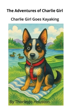 The Adventures of Charlie Girl: Charlie Girl Goes Kayaking