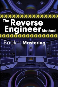 Paperback The Reverse Engineer Method: Book 1: Mastering: Book 1 Book