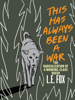 Paperback This Has Always Been a War: The Radicalization of a Working Class Queer Book