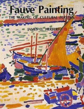 Hardcover Fauve Painting: The Making of Cultural Politics Book