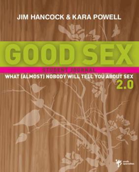 Paperback Good Sex 2.0: What (Almost) Nobody Will Tell You about Sex: Student Journal Book