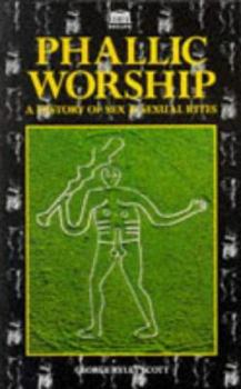 Paperback Phallic Worship a History of Sex and Sexual Rites Book