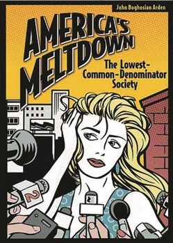 Hardcover America's Meltdown: The Lowest-Common-Denominator Society Book