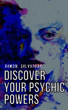 Paperback DISCOVER YOUR PSYCHIC POWERS: DISCOVER YOUR PSYCHIC POWERS Damon Salvatore Book