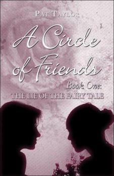 Paperback A Circle of Friends: Book One: The Lie of the Fairy Tale Book