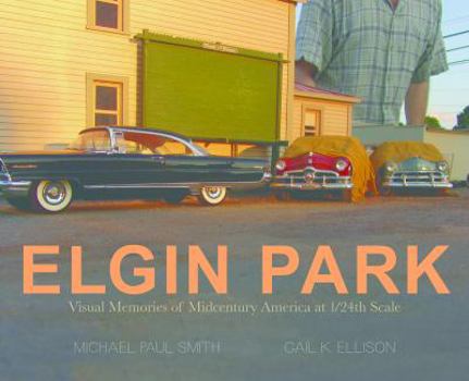 Hardcover Elgin Park: Visual Memories of America from the 1920's to the Mid 1960's at 1/24th Scale Book