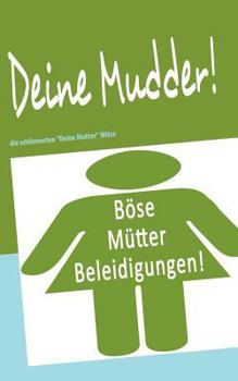 Paperback Deine Mudder!: die schlimmsten Deine Mutter Witze [German] Book