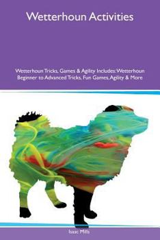 Paperback Wetterhoun Activities Wetterhoun Tricks, Games & Agility Includes: Wetterhoun Beginner to Advanced Tricks, Fun Games, Agility & More Book