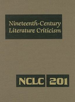 Nineteenth-Century Literature Criticism, Volume 201