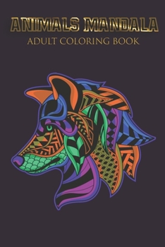 Paperback Mandala Coloring Book: An Adult Coloring Book with Animal Mandalas, Elephants, Lions, Owls, Horses, Dogs, Cats... Book