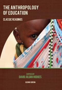 The Anthropology of Education: Classic Readings 2nd Edition
