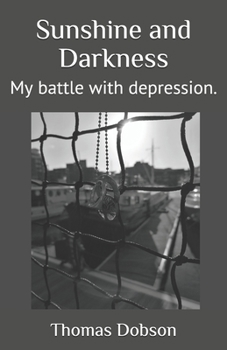 Paperback Sunshine and Darkness: My battle with depression. Book