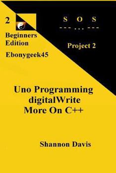 Paperback Uno Programming digitalWrite More On C++: Project 2 SOS Book