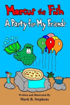 Paperback Marcus the Fish: A Party for My Friends Book