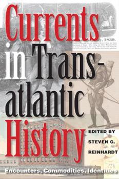 Currents in Transatlantic History: Encounters, Commodities, Identities - Book  of the Walter Prescott Webb Memorial Lectures