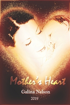 Paperback Mother's Heart: From Galina Nelson With Love Book
