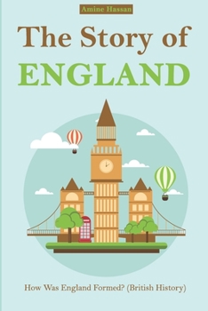Paperback The Story of England: How Was England Formed (British History) Book