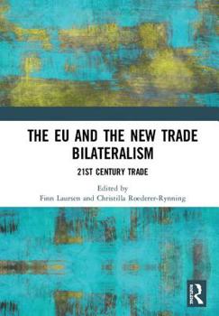 Hardcover The EU and the New Trade Bilateralism: 21st Century Trade Book