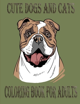 Paperback Cute Dogs and cats Coloring Book for Adults: The best friend animal for puppy and kitten adult lover,100 pages Book