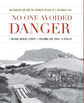 Hardcover No One Avoided Danger: NAS Kaneohe Bay and the Japanese Attack of 7 December 1941 Book