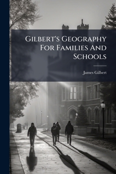 Paperback Gilbert's Geography For Families And Schools Book