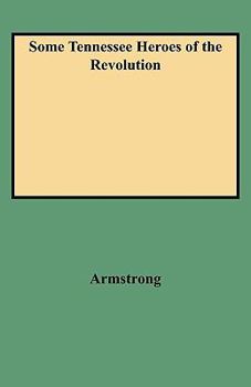 Paperback Some Tennessee Heroes of the Revolution Book