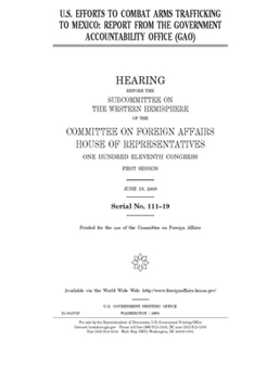Paperback U.S. efforts to combat arms trafficking to Mexico: report from the Government Accountability Office (GAO) Book