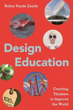 Design Education: Creating Thinkers to Improve the World
