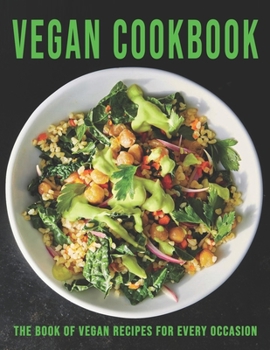 Paperback Vegan Cookbook: The book of Vegan Recipes for Every Occasion Book