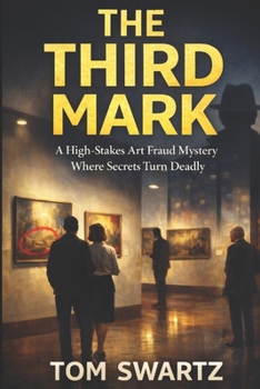 Paperback The Third Mark: A High-Stakes Art Fraud Mystery Where Secrets Turn Deadly Book