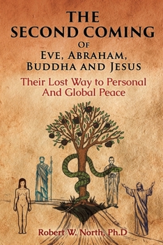 Paperback The Second Coming of Eve, Abraham, Buddha, and Jesus-Their Lost Way to Personal and Global Peace Book