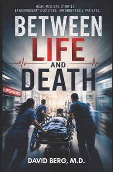 Paperback Between Life and Death: 40 Real Medical Stories Book