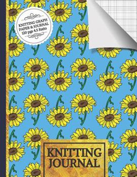 Knitting Journal: Blue and Yellow Sunflower Knitting Journal: Half Lined Paper, Half Graph Paper (4:5 Ratio) Great Knitting Gift