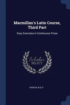 Paperback Macmillan's Latin Course, Third Part: Easy Exercises in Continuous Prose Book