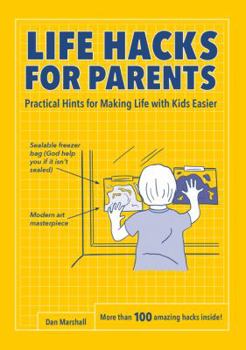 Paperback Life Hacks for Parents: Practical Hints for Making Life with Kids Easier Book