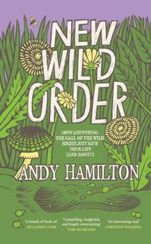 Hardcover New Wild Order: How Answering the Call of the Wild Might Just Save Your Life (and Sanity) Book