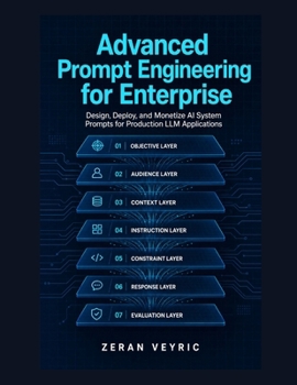 Paperback Advanced Prompt Engineering for Enterprise: Design, Deploy, and Monetize AI System Prompts for Production LLM Applications Book