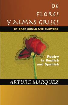 Paperback De Flores y Almas Grises: Of Gray Souls and Flowers - Poetry in English and Spanish Book