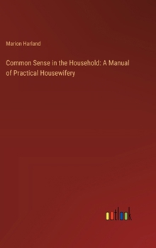 Hardcover Common Sense in the Household: A Manual of Practical Housewifery Book