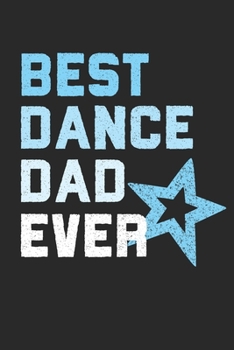 Best Dance Dad Ever: 2020 Weekly Planner For Proud Dance Dads