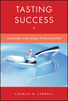 Hardcover Tasting Success: Your Guide to Becoming a Professional Chef Book