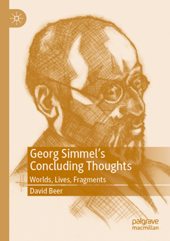 Paperback Georg Simmel's Concluding Thoughts: Worlds, Lives, Fragments Book
