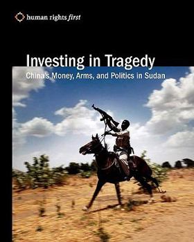 Paperback Investing In Tragedy: China'S Money, Arms, And Politics In Sudan Book
