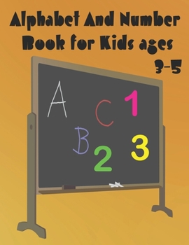 Paperback Alphabet And Number Book for kids ages 3-5: Numbers, Coloring Book and ABC Activities for kids Ages 3-5 (Kids coloring activity books) Book