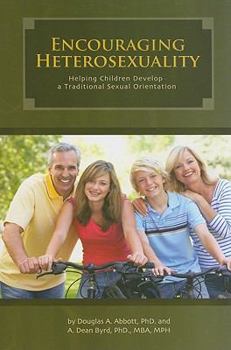 Paperback Encouraging Heterosexuality: Helping Children Develop a Traditional Sexual Orientation Book