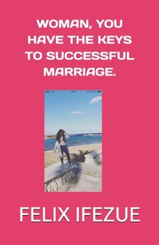 Paperback Woman, You Have the Keys to Successful Marriage. Book